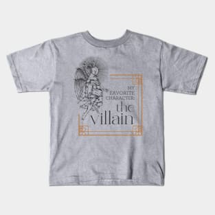 My favorite character is always the villain Kids T-Shirt